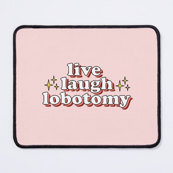 Item preview, Live Laugh Lobotomy designed and sold by Lorena Valentina.