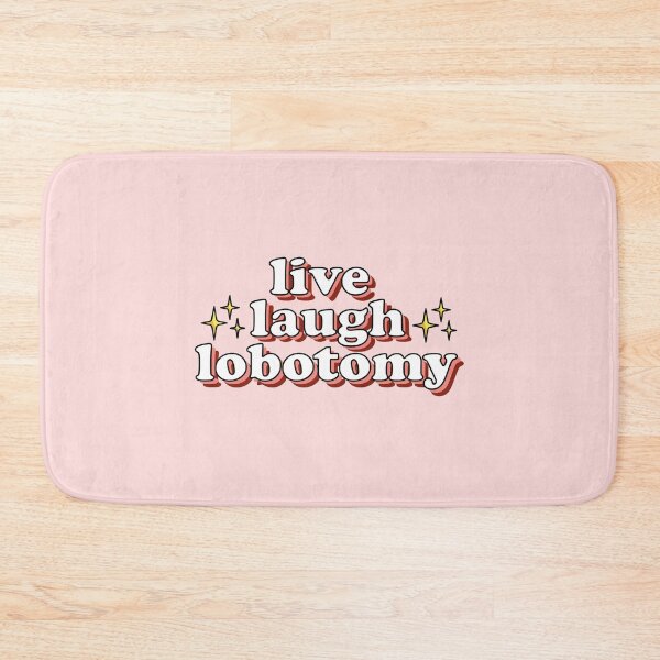 Item preview, Live Laugh Lobotomy designed and sold by Simply Bonita by Lorena Valentina.