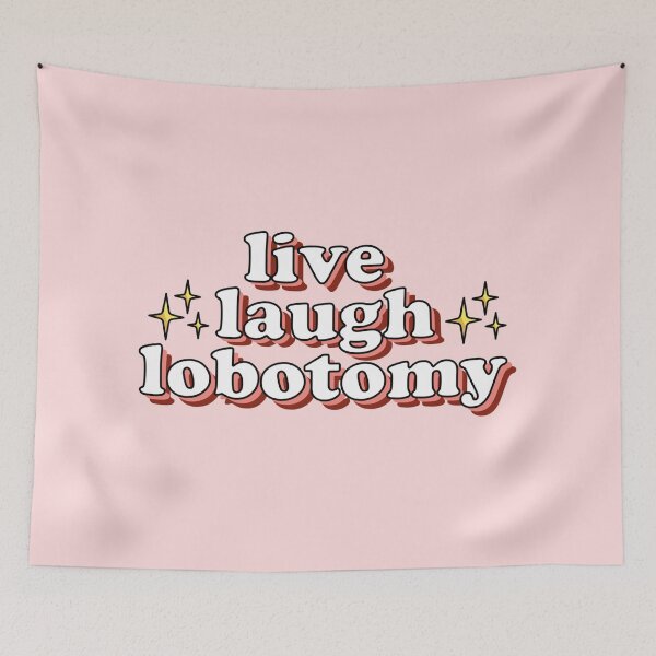 Item preview, Live Laugh Lobotomy designed and sold by Lorena Valentina.