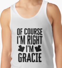 I’m Right I’m Gracie Sticker & T-Shirt - Gift For Gracie Tank Top