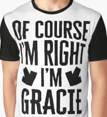 I’m Right I’m Gracie Sticker & T-Shirt - Gift For Gracie Graphic T-Shirt