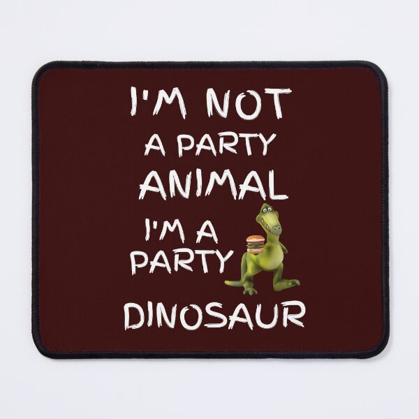 Item preview, I'm not a party animal, I'm a party dinosaur designed and sold by rbcc.