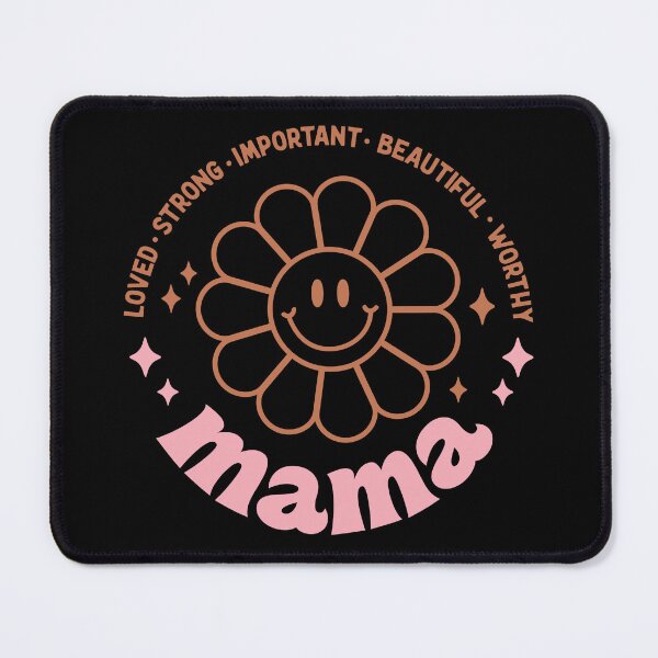 Item preview, Loved-Strong-Important-Beautiful-Worthy Mama designed and sold by Mike Notis.