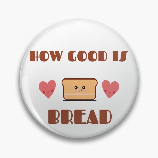 Item preview, How Good is Bread | Bread Lovers designed and sold by ngibson86.