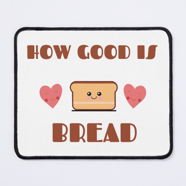 Item preview, How Good is Bread | Bread Lovers designed and sold by ngibson86.