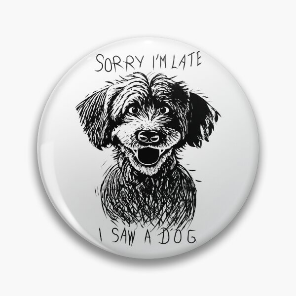 Item preview, Sorry I'm late I saw a dog designed and sold by Chrisseee.