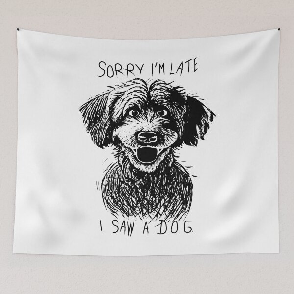 Item preview, Sorry I'm late I saw a dog designed and sold by Chrisseee.