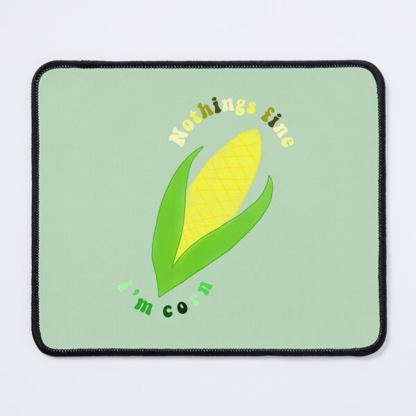 Item preview, Nothings fine I'm corn designed and sold by personpotato.