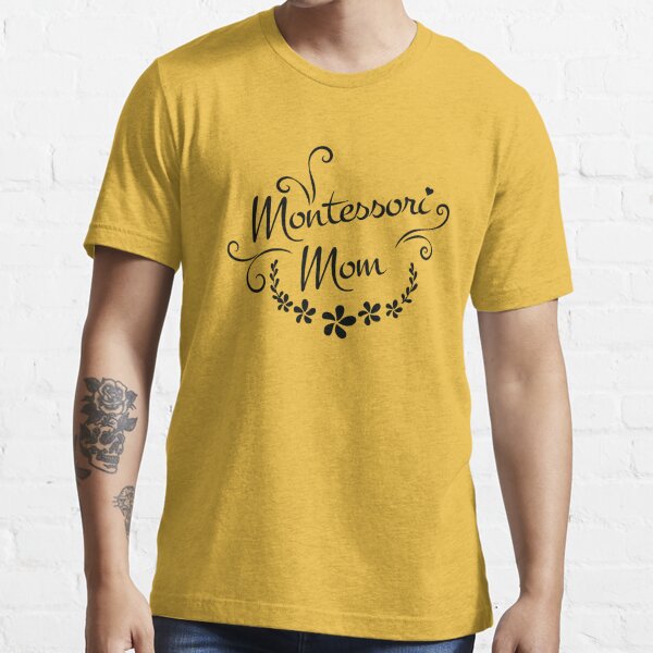 Montessori Mama Montessori Essential T-Shirt | Redbubble
