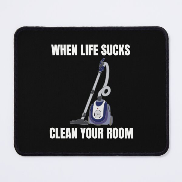 Item preview, when life sucks clean your room (dark background) designed and sold by Jeeb-Arts.