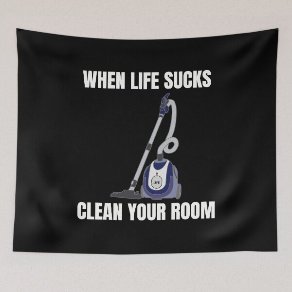 Item preview, when life sucks clean your room (dark background) designed and sold by Jeeb-Arts.