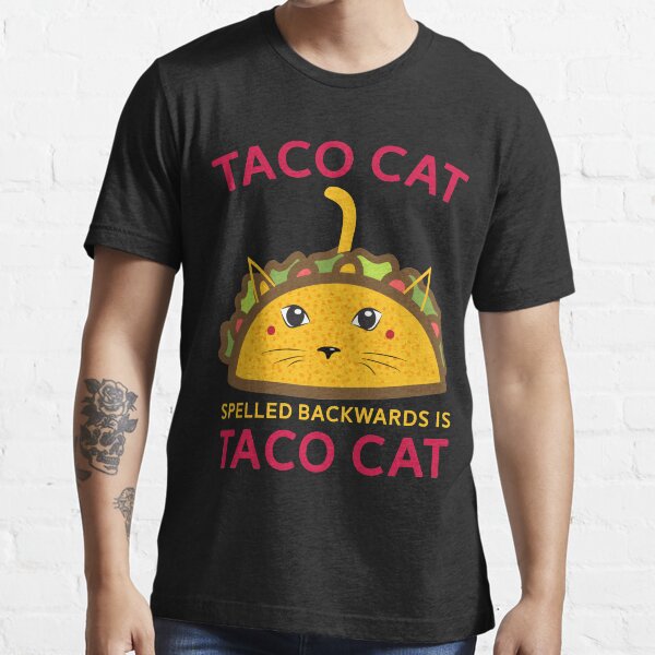 “Taco Cat Spelled Backwards Is Taco Cat - Taco Cat Shirt” T-shirt for