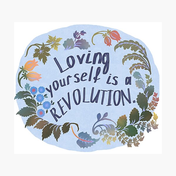 Loving Yourself Is A Revolution Photographic Print