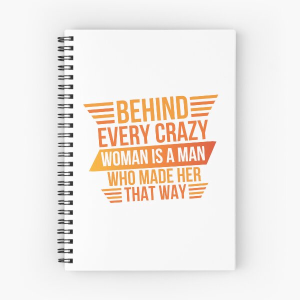 Item preview, Behind Every Crazy Woman Is A Man Who Made Her That Way designed and sold by designerpriti.