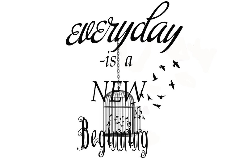 Begin new. Begin рисунок. New Life begins. Each Day is New beginning вышивка. Every Day is a great Day тату.