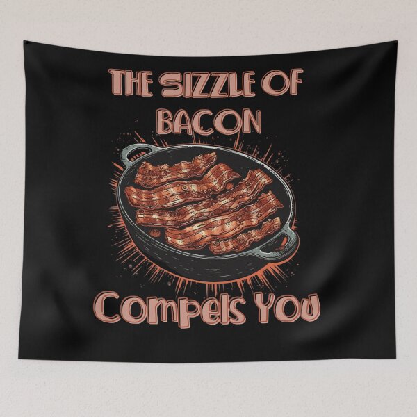 Item preview, THE SIZZLE OF BACON COMPELS YOU designed and sold by Justin Haas.