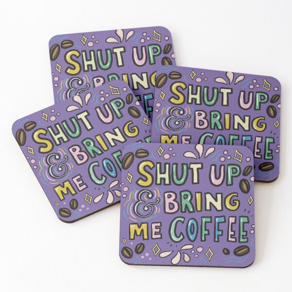Item preview, SHUT UP & BRING ME COFFEE designed and sold by Stacey Burt creative Designs.