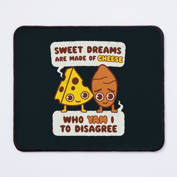 Item preview, Sweet Dreams are made of Cheese, who Yam i to disagree designed and sold by WeirdPunderful.