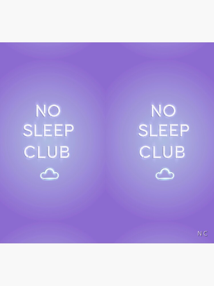No Sleep Club by crnicole