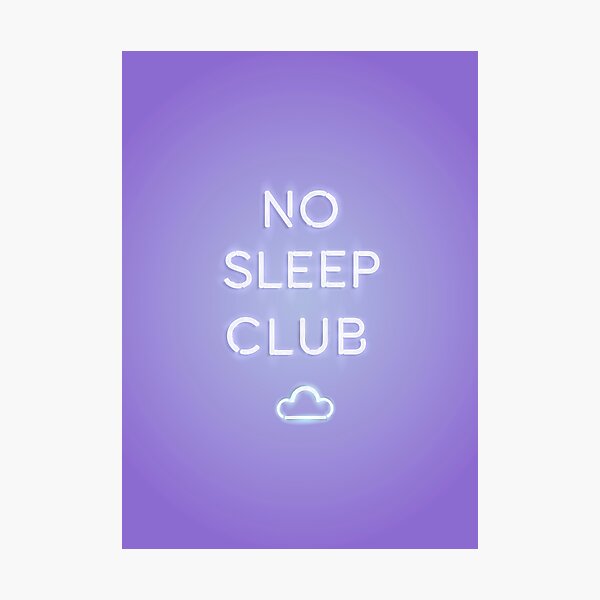 "No Sleep Club" Photographic Print for Sale by crnicole Redbubble