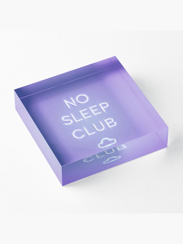 Alternate view of No Sleep Club Acrylic Block