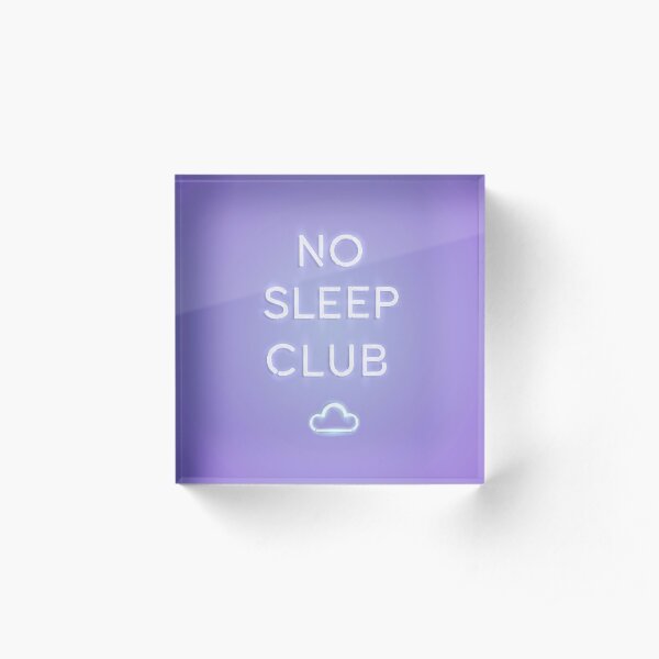 No Sleep Club Acrylic Block