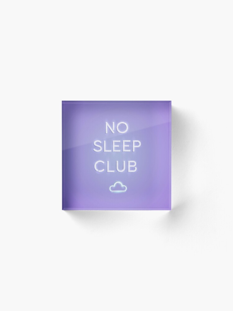 Alternate view of No Sleep Club Acrylic Block