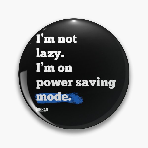 Item preview, I’m not lazy, I’m on power saving mode. designed and sold by urban-warriors.