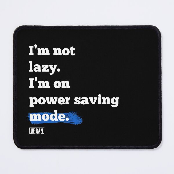 Item preview, I’m not lazy, I’m on power saving mode. designed and sold by urban-warriors.