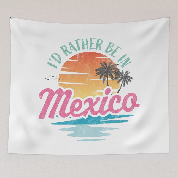 Item preview, I'd rather be in Mexico designed and sold by PaulSDesign.