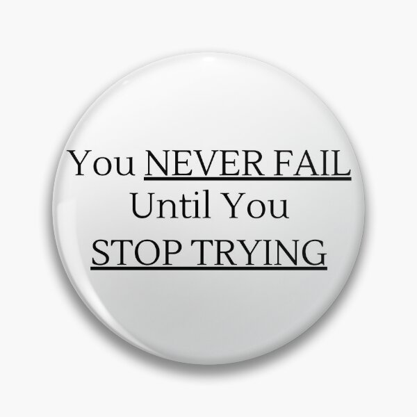 Item preview, You NEVER FAIL Until You STOP TRYING - Black Text designed and sold by TheKnightWriter.