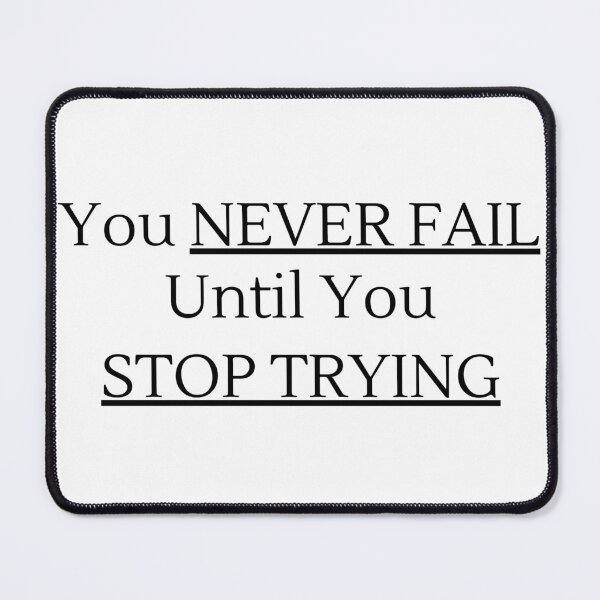 Item preview, You NEVER FAIL Until You STOP TRYING - Black Text designed and sold by TheKnightWriter.