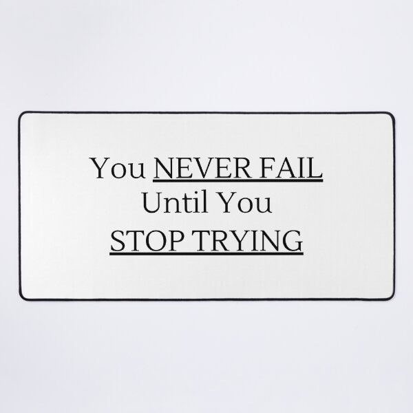 Item preview, You NEVER FAIL Until You STOP TRYING - Black Text designed and sold by TheKnightWriter.
