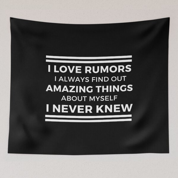 Item preview, I Love Rumors I Always Find Out Amazing Things About Myself I Never Knew designed and sold by designerpriti.