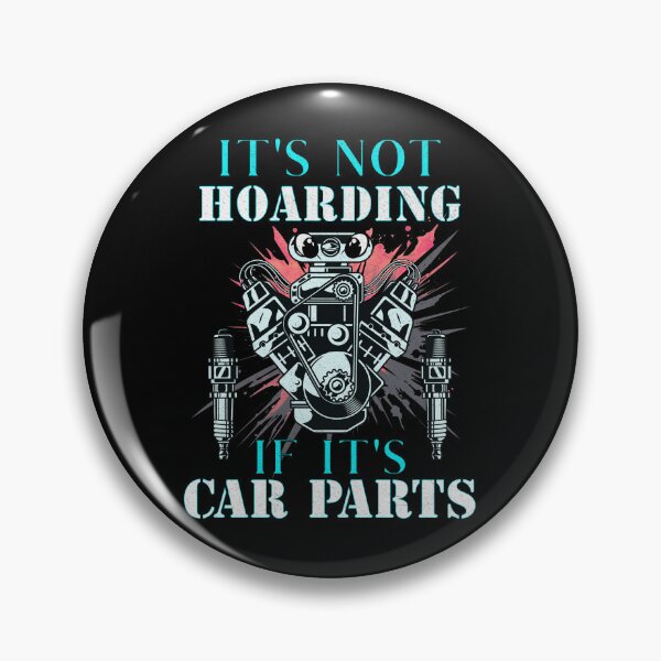 Item preview, It's Not Hoarding If It's Car Parts Motor Engine Supercharger Spare Part Hot Rodding Cars Tools Spark Plugs Speed Fast Race Car Sparkplug designed and sold by CarantinedChaos.