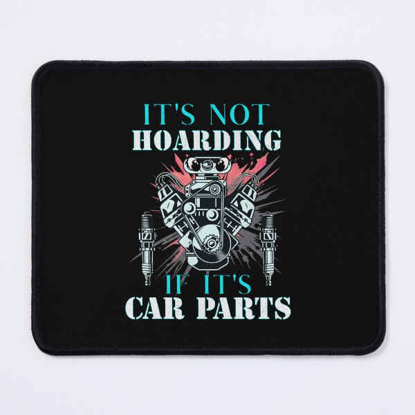 Item preview, It's Not Hoarding If It's Car Parts Motor Engine Supercharger Spare Part Hot Rodding Cars Tools Spark Plugs Speed Fast Race Car Sparkplug designed and sold by CarantinedChaos.