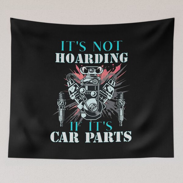 Item preview, It's Not Hoarding If It's Car Parts Motor Engine Supercharger Spare Part Hot Rodding Cars Tools Spark Plugs Speed Fast Race Car Sparkplug designed and sold by CarantinedChaos.