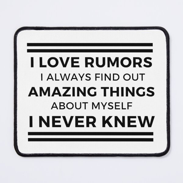 Item preview, I Love Rumors I Always Find Out Amazing Things About Myself I Never Knew designed and sold by designerpriti.