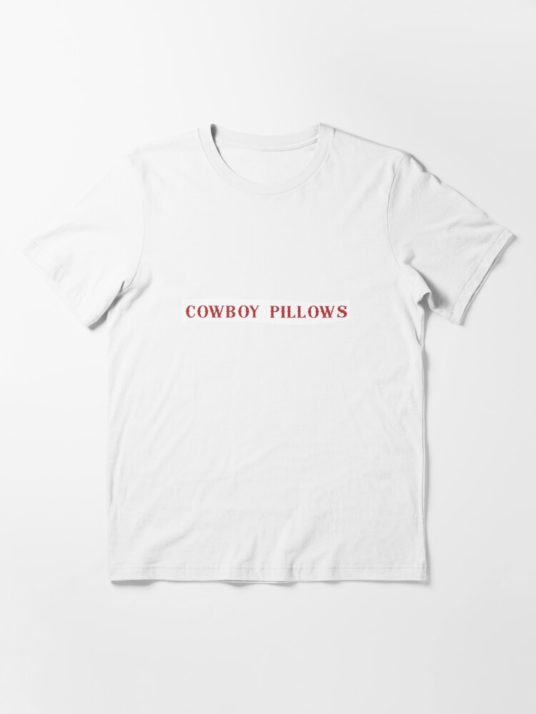 Cowboy cowboys pillows shirt  Essential T-Shirt for Sale by