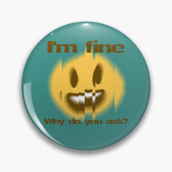 Item preview, I'm fine, why do you ask? designed and sold by agenttomcat.