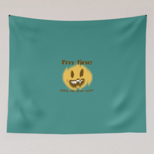 Item preview, I'm fine, why do you ask? designed and sold by agenttomcat.