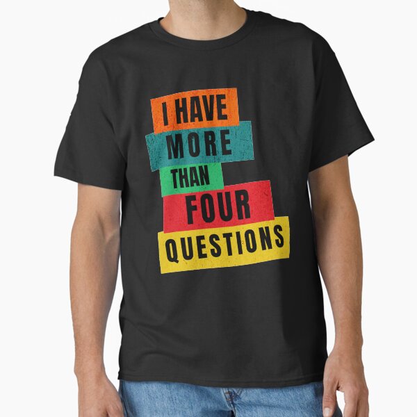 Item preview, I Have More Than Four Questions designed and sold by metanof.