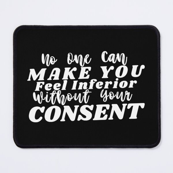 Item preview, No One Can Make You Feel Inferior Without Your Consent Eleanor Roosevelt Quote designed and sold by ImaginedCo.