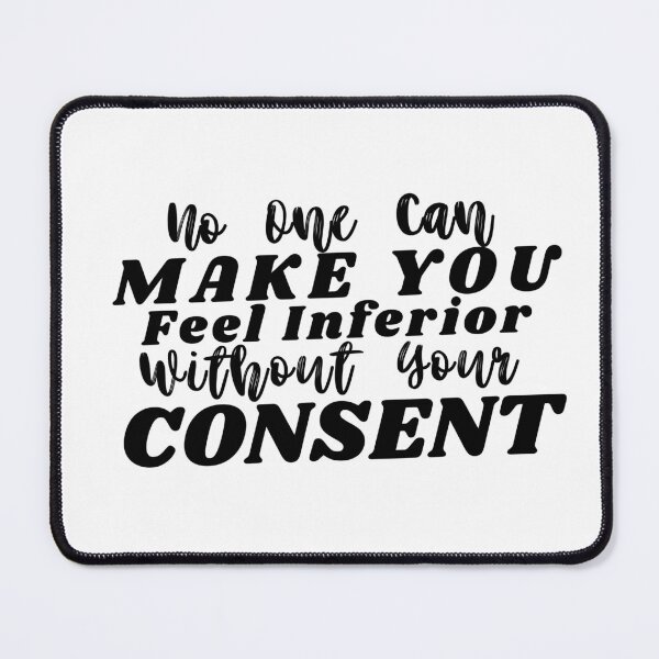 Item preview, No One Can Make You Feel Inferior Without Your Consent Eleanor Roosevelt Quote designed and sold by ImaginedCo.