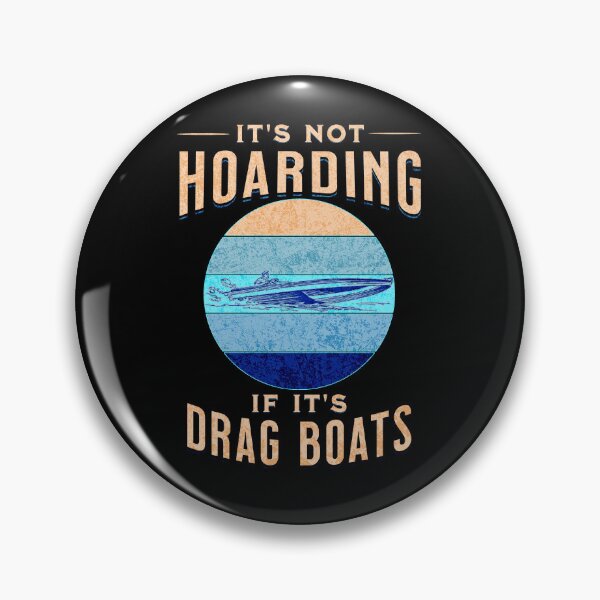 Item preview, It's Not Hoarding If It's Drag Boats Drag Boat Fast Speed Drag Boat Racing Watercraft Powerboat Powerboat Racing Fast Boat designed and sold by CarantinedChaos.