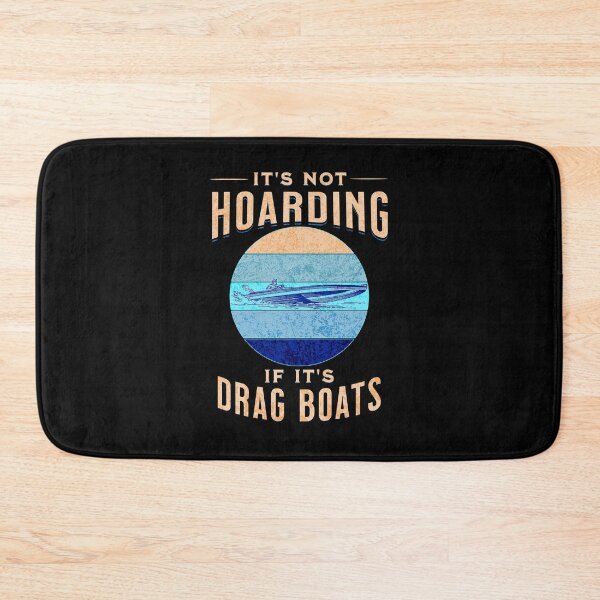Item preview, It's Not Hoarding If It's Drag Boats Drag Boat Fast Speed Drag Boat Racing Watercraft Powerboat Powerboat Racing Fast Boat designed and sold by CarantinedChaos.