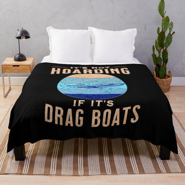Item preview, It's Not Hoarding If It's Drag Boats Drag Boat Fast Speed Drag Boat Racing Watercraft Powerboat Powerboat Racing Fast Boat designed and sold by CarantinedChaos.