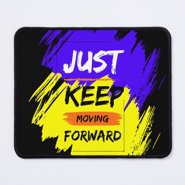 Item preview, Just Keep Moving Forward designed and sold by Danalaks.
