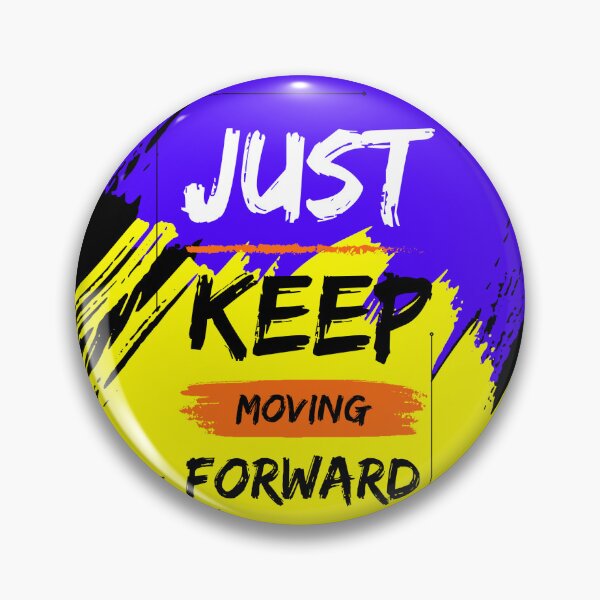 Item preview, Just Keep Moving Forward designed and sold by Danalaks.