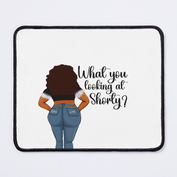Item preview, What You Looking At Shorty? designed and sold by WHDProduction45.